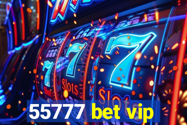 55777 bet vip